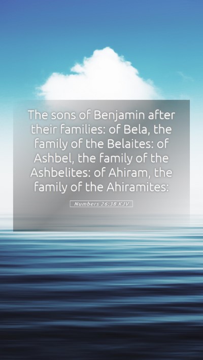 Picture 05 - Numbers 26:38 KJV Mobile Phone Wallpaper - The sons of Benjamin after their families: of - Mobile Bible Verse Wallpaper