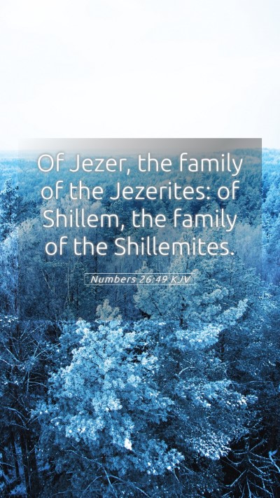 Picture 05 - Numbers 26:49 KJV Mobile Phone Wallpaper - Of Jezer, the family of the Jezerites: of - Mobile Bible Verse Wallpaper
