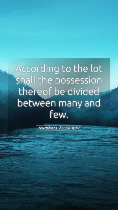 Picture 05 - Numbers 26:56 KJV Mobile Phone Wallpaper - According to the lot shall the possession thereof - Mobile Bible Verse Wallpaper