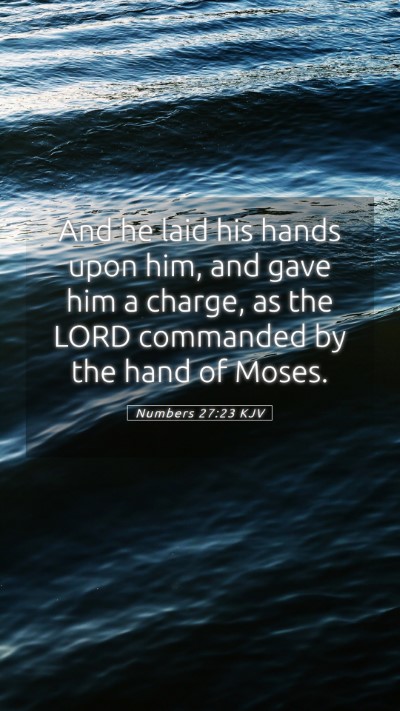Picture 05 - Numbers 27:23 KJV Mobile Phone Wallpaper - And he laid his hands upon him, and gave him a - Mobile Bible Verse Wallpaper