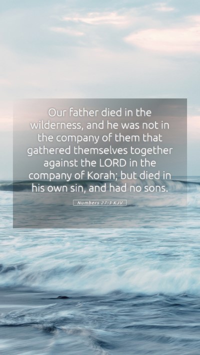 Picture 05 - Numbers 27:3 KJV Mobile Phone Wallpaper - Our father died in the wilderness, and he was not - Mobile Bible Verse Wallpaper