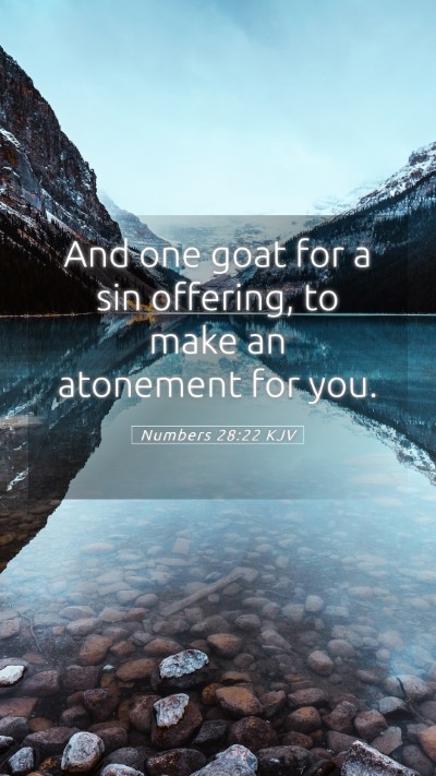 Picture 05 - Numbers 28:22 KJV Mobile Phone Wallpaper - And one goat for a sin offering, to make an - Mobile Bible Verse Wallpaper