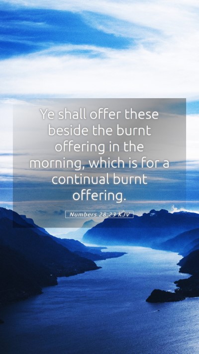 Picture 05 - Numbers 28:23 KJV Mobile Phone Wallpaper - Ye shall offer these beside the burnt offering in - Mobile Bible Verse Wallpaper