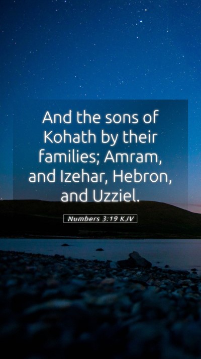 Picture 05 - Numbers 3:19 KJV Mobile Phone Wallpaper - And the sons of Kohath by their families; Amram, - Mobile Bible Verse Wallpaper