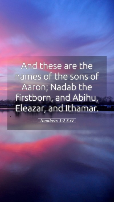 Picture 05 - Numbers 3:2 KJV Mobile Phone Wallpaper - And these are the names of the sons of Aaron; - Mobile Bible Verse Wallpaper