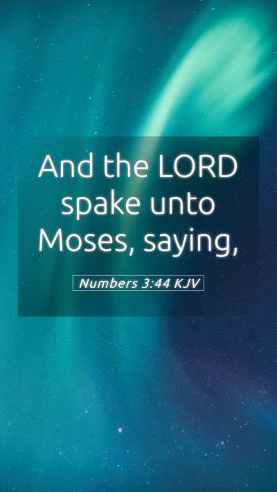 Picture 05 - Numbers 3:44 KJV Mobile Phone Wallpaper - And the LORD spake unto Moses, - Mobile Bible Verse Wallpaper