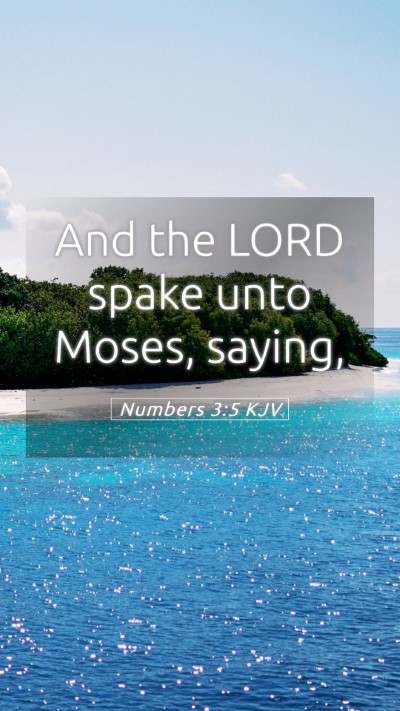 Picture 05 - Numbers 3:5 KJV Mobile Phone Wallpaper - And the LORD spake unto Moses, - Mobile Bible Verse Wallpaper