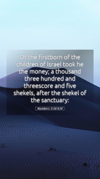 Picture 05 - Numbers 3:50 KJV Mobile Phone Wallpaper - Of the firstborn of the children of Israel took - Mobile Bible Verse Wallpaper
