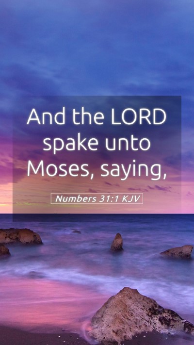 Picture 05 - Numbers 31:1 KJV Mobile Phone Wallpaper - And the LORD spake unto Moses, - Mobile Bible Verse Wallpaper
