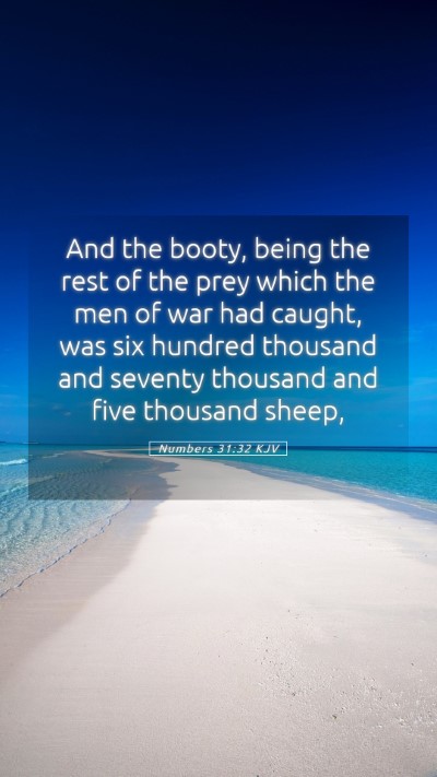 Picture 05 - Numbers 31:32 KJV Mobile Phone Wallpaper - And the booty, being the rest of the prey which - Mobile Bible Verse Wallpaper