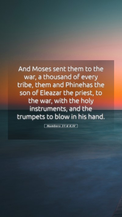 Picture 05 - Numbers 31:6 KJV Mobile Phone Wallpaper - And Moses sent them to the war, a thousand of - Mobile Bible Verse Wallpaper