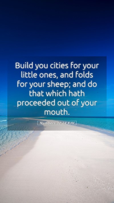 Picture 05 - Numbers 32:24 KJV Mobile Phone Wallpaper - Build you cities for your little ones, and folds - Mobile Bible Verse Wallpaper