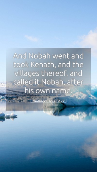 Picture 05 - Numbers 32:42 KJV Mobile Phone Wallpaper - And Nobah went and took Kenath, and the villages - Mobile Bible Verse Wallpaper