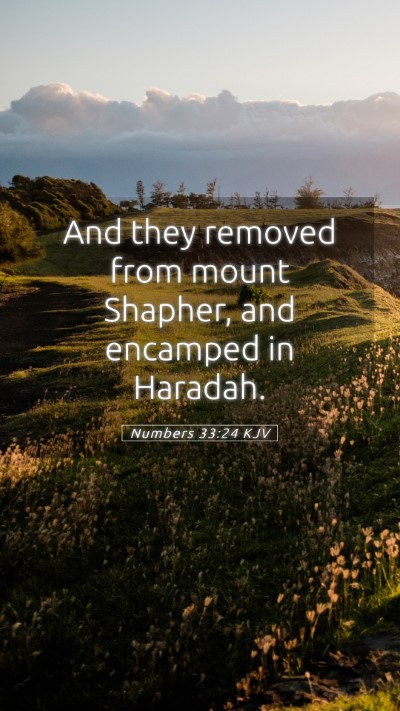 Picture 05 - Numbers 33:24 KJV Mobile Phone Wallpaper - And they removed from mount Shapher, and encamped - Mobile Bible Verse Wallpaper