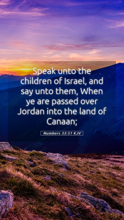 Picture 05 - Numbers 33:51 KJV Mobile Phone Wallpaper - Speak unto the children of Israel, and say unto - Mobile Bible Verse Wallpaper