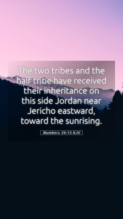 Picture 05 - Numbers 34:15 KJV Mobile Phone Wallpaper - The two tribes and the half tribe have received - Mobile Bible Verse Wallpaper