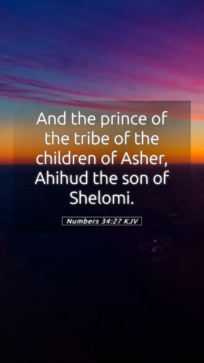 Picture 05 - Numbers 34:27 KJV Mobile Phone Wallpaper - And the prince of the tribe of the children of - Mobile Bible Verse Wallpaper