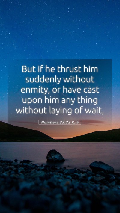 Picture 05 - Numbers 35:22 KJV Mobile Phone Wallpaper - But if he thrust him suddenly without enmity, or - Mobile Bible Verse Wallpaper