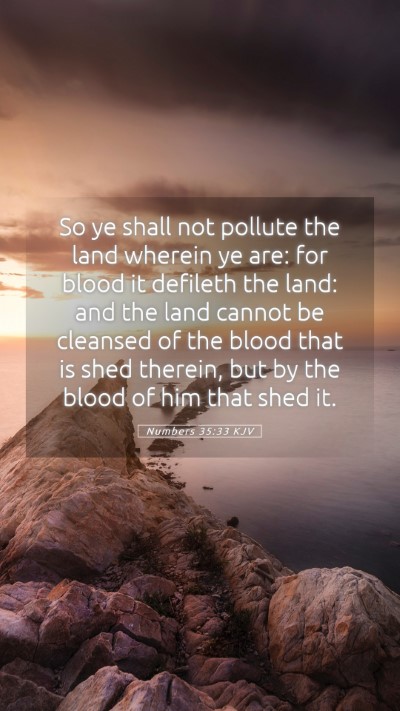 Picture 05 - Numbers 35:33 KJV Mobile Phone Wallpaper - So ye shall not pollute the land wherein ye are: - Mobile Bible Verse Wallpaper