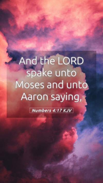 Picture 05 - Numbers 4:17 KJV Mobile Phone Wallpaper - And the LORD spake unto Moses and unto Aaron - Mobile Bible Verse Wallpaper