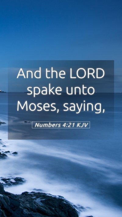 Picture 05 - Numbers 4:21 KJV Mobile Phone Wallpaper - And the LORD spake unto Moses, - Mobile Bible Verse Wallpaper