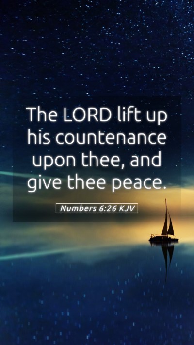 Picture 05 - Numbers 6:26 KJV Mobile Phone Wallpaper - The LORD lift up his countenance upon thee, and - Mobile Bible Verse Wallpaper