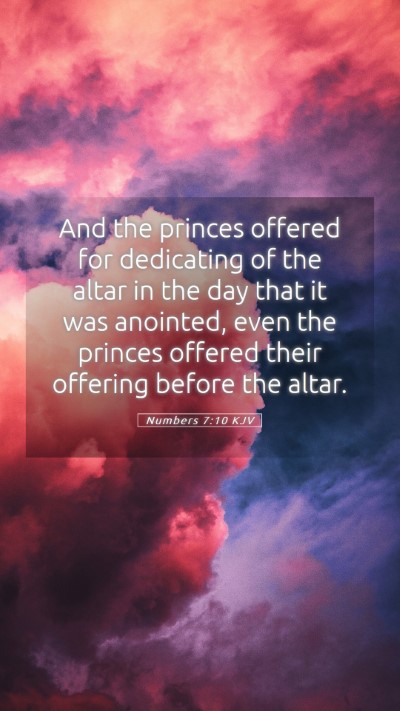 Picture 05 - Numbers 7:10 KJV Mobile Phone Wallpaper - And the princes offered for dedicating of the - Mobile Bible Verse Wallpaper