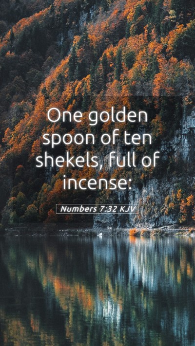 Picture 05 - Numbers 7:32 KJV Mobile Phone Wallpaper - One golden spoon of ten shekels, full of - Mobile Bible Verse Wallpaper