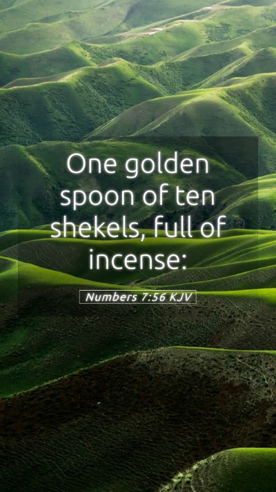 Picture 05 - Numbers 7:56 KJV Mobile Phone Wallpaper - One golden spoon of ten shekels, full of - Mobile Bible Verse Wallpaper