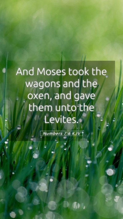 Picture 05 - Numbers 7:6 KJV Mobile Phone Wallpaper - And Moses took the wagons and the oxen, and gave - Mobile Bible Verse Wallpaper
