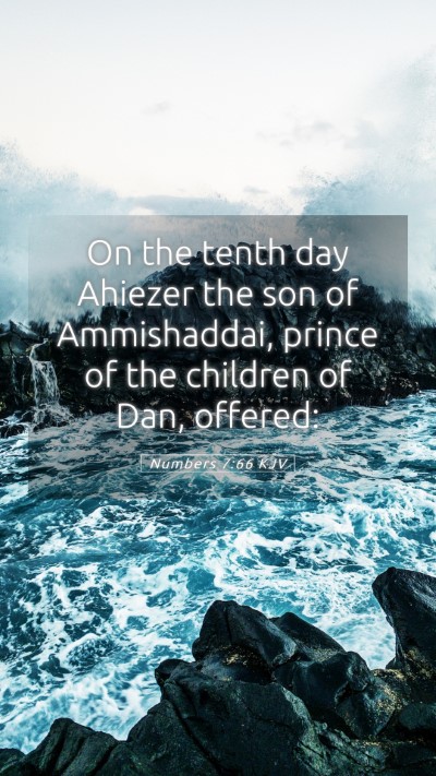 Picture 05 - Numbers 7:66 KJV Mobile Phone Wallpaper - On the tenth day Ahiezer the son of Ammishaddai, - Mobile Bible Verse Wallpaper