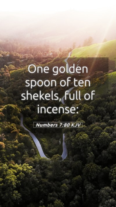 Picture 05 - Numbers 7:80 KJV Mobile Phone Wallpaper - One golden spoon of ten shekels, full of - Mobile Bible Verse Wallpaper