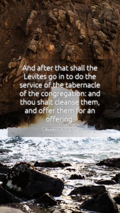 Picture 05 - Numbers 8:15 KJV Mobile Phone Wallpaper - And after that shall the Levites go in to do the - Mobile Bible Verse Wallpaper