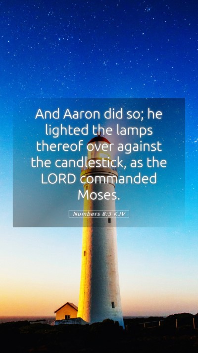 Picture 05 - Numbers 8:3 KJV Mobile Phone Wallpaper - And Aaron did so; he lighted the lamps thereof - Mobile Bible Verse Wallpaper