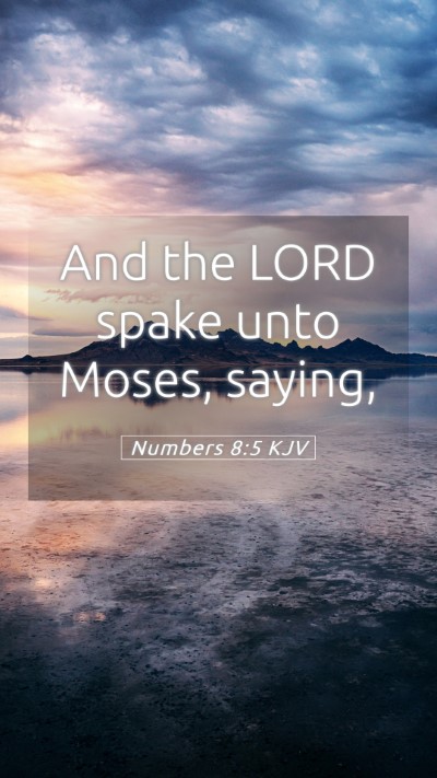Picture 05 - Numbers 8:5 KJV Mobile Phone Wallpaper - And the LORD spake unto Moses, - Mobile Bible Verse Wallpaper