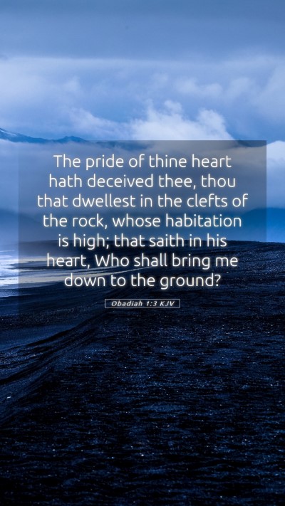 Picture 05 - Obadiah 1:3 KJV Mobile Phone Wallpaper - The pride of thine heart hath deceived thee, thou - Mobile Bible Verse Wallpaper