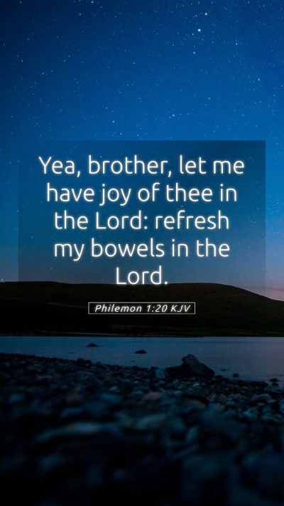 Picture 05 - Philemon 1:20 KJV Mobile Phone Wallpaper - Yea, brother, let me have joy of thee in the - Mobile Bible Verse Wallpaper