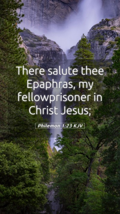 Picture 05 - Philemon 1:23 KJV Mobile Phone Wallpaper - There salute thee Epaphras, my fellowprisoner in - Mobile Bible Verse Wallpaper