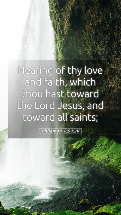 Picture 05 - Philemon 1:5 KJV Mobile Phone Wallpaper - Hearing of thy love and faith, which thou hast - Mobile Bible Verse Wallpaper