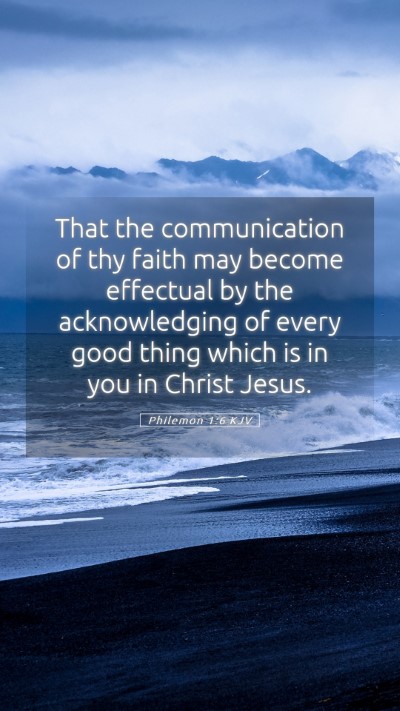 Picture 05 - Philemon 1:6 KJV Mobile Phone Wallpaper - That the communication of thy faith may become - Mobile Bible Verse Wallpaper