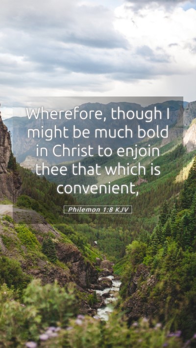 Picture 05 - Philemon 1:8 KJV Mobile Phone Wallpaper - Wherefore, though I might be much bold in Christ - Mobile Bible Verse Wallpaper