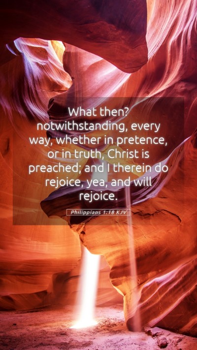 Picture 05 - Philippians 1:18 KJV Mobile Phone Wallpaper - What then? notwithstanding, every way, whether in - Mobile Bible Verse Wallpaper