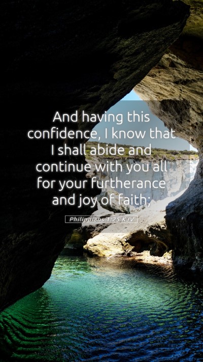 Picture 05 - Philippians 1:25 KJV Mobile Phone Wallpaper - And having this confidence, I know that I shall - Mobile Bible Verse Wallpaper