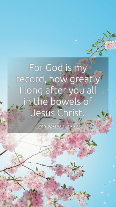 Picture 05 - Philippians 1:8 KJV Mobile Phone Wallpaper - For God is my record, how greatly I long after - Mobile Bible Verse Wallpaper