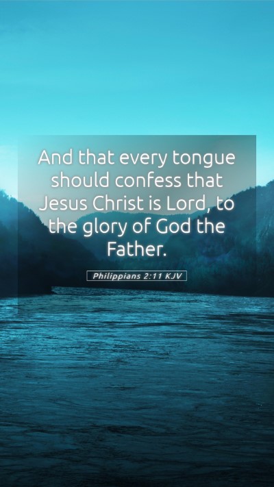 Picture 05 - Philippians 2:11 KJV Mobile Phone Wallpaper - And that every tongue should confess that Jesus - Mobile Bible Verse Wallpaper