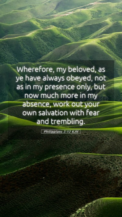 Picture 05 - Philippians 2:12 KJV Mobile Phone Wallpaper - Wherefore, my beloved, as ye have always obeyed, - Mobile Bible Verse Wallpaper