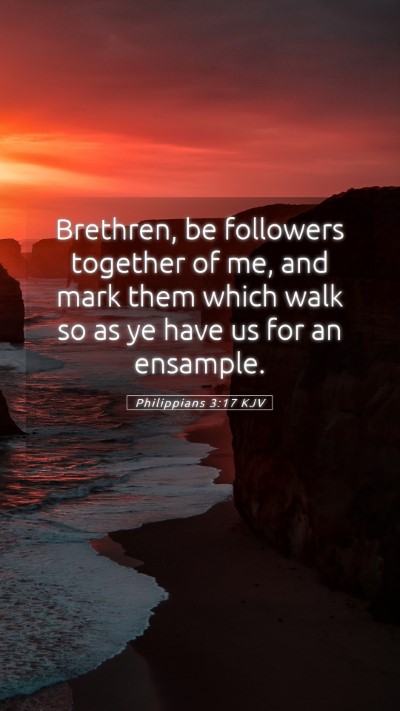 Picture 05 - Philippians 3:17 KJV Mobile Phone Wallpaper - Brethren, be followers together of me, and mark - Mobile Bible Verse Wallpaper