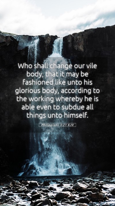 Picture 05 - Philippians 3:21 KJV Mobile Phone Wallpaper - Who shall change our vile body, that it may be - Mobile Bible Verse Wallpaper