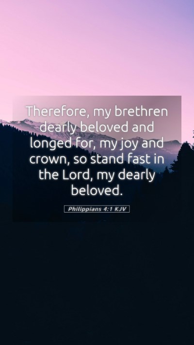 Picture 05 - Philippians 4:1 KJV Mobile Phone Wallpaper - Therefore, my brethren dearly beloved and longed - Mobile Bible Verse Wallpaper
