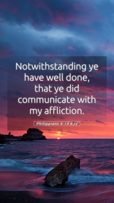 Picture 05 - Philippians 4:14 KJV Mobile Phone Wallpaper - Notwithstanding ye have well done, that ye did - Mobile Bible Verse Wallpaper